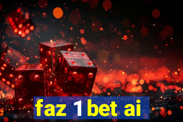 faz 1 bet ai